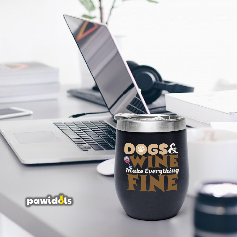 Dogs & Wine Make Everything Fine Wine Tumbler