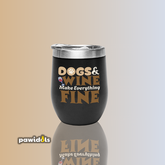 Dogs & Wine Make Everything Fine Wine Tumbler